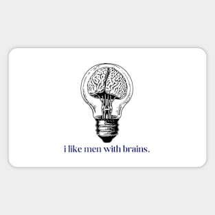 I like men with brains Magnet